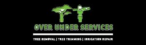 Over Under Services: Tree, Trimming, Irrigation Repair